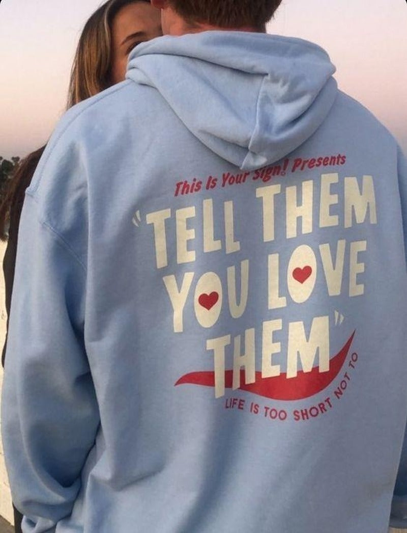 Tell Them You Love Them Hoodie Sweater Two