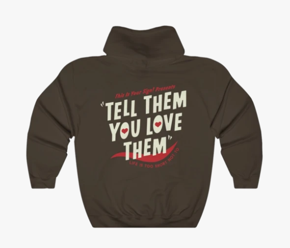 Tell Them You Love Them Hoodie Sweater Brown