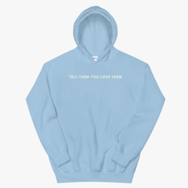 Tell Them You Love Them Hoodie Sweater Two