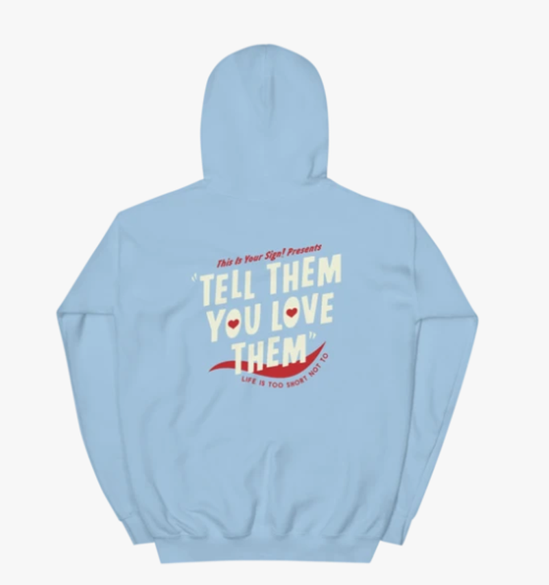 Tell Them You Love Them Hoodie Sweater Two