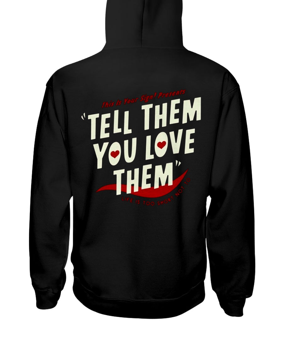 Tell Them You Love Them Hoodie Sweater