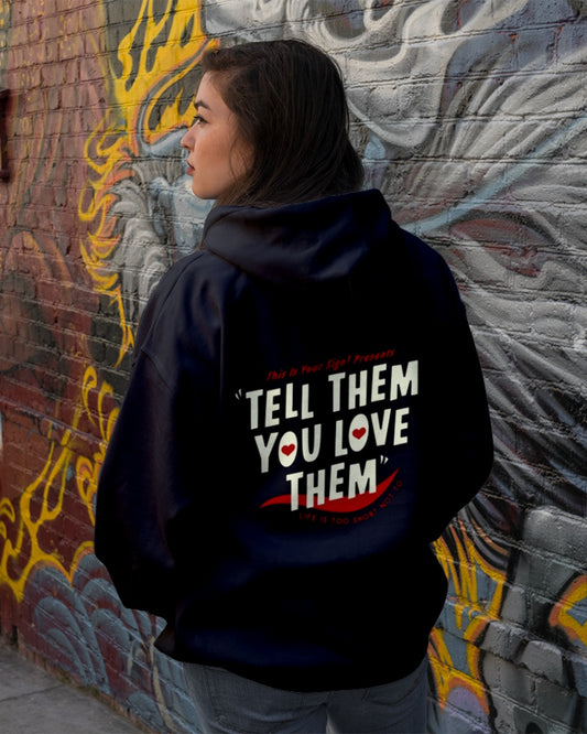 Tell Them You Love Them Hoodie Sweater